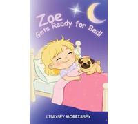 Zoe Gets Ready for Bed!: An imaginative Bedtime Routine Story for Kids Ages 3-6