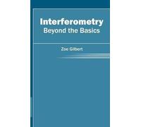 Zoe Gilbert Interferometry: Beyond the Basics (Copertina rigida)