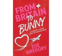 Zoë Gregory From Britain to Bunny (Tascabile)