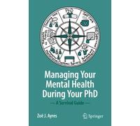 Zoë J. Ayres Managing your Mental Health during your PhD (Tascabile)