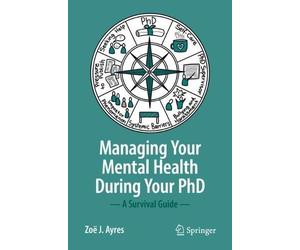 Zoë J. Ayres Managing your Mental Health during your PhD (Tascabile)