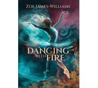 Zoe James-Williams Dancing With Fire (Copertina rigida)