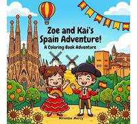 Zoe & Kai's Spain Adventure Coloring Book: A Fun Travel Coloring & Activity Book for Kids | Explore Famous Landmarks, Food, Culture and More!