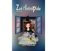 Zoé l'Intrépide: Tome 2 : l'École Secrète