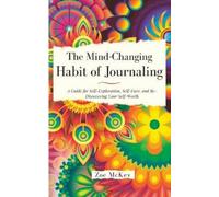 Zoe McKey The Mind-Changing Habit of Journaling (Tascabile) Emotional Maturity