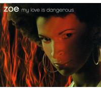 Zoe - My Love Is Dangerous