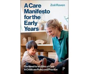Zoe Raven A Care Manifesto for the Early Years (Tascabile)