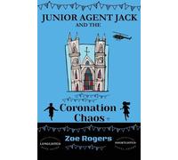 Zoe Rogers Junior Agent Jack and the Coronation Chaos (Tascabile)