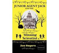 Zoe Rogers Junior Agent Jack and the Missing Scientist (Tascabile)