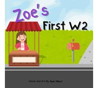 Zoe’s First W-2: A Cautionary Tale About Growing Up Too Fast