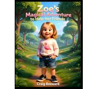 Zoe’s Magical Adventure to Help Her Friends
