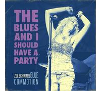 Zoe Schwarz Blue Commotion The Blues and I Should Have a Party (CD) Album