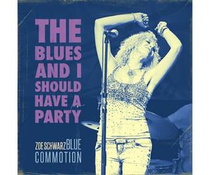Zoe Schwarz Blue Commotion The Blues and I Should Have a Party (CD) Album