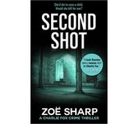 Zoe Sharp SECOND SHOT (Tascabile) Charlie Fox crime thriller series