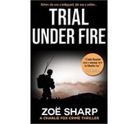Zoe Sharp TRIAL UNDER FIRE (Tascabile) Charlie Fox crime mystery thriller series