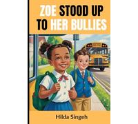 Zoe Stood up to her Bullies: A True Story of Courage, Support, and Speaking Up