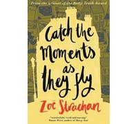 Zoë Strachan Catch the Moments as They Fly (Tascabile)