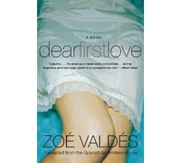 Zoe Valdes Dear First Love (Tascabile)
