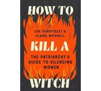 Zoe Venditozzi Claire Mitchell How to Kill a Witch (Tascabile)