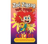 Zoé Zigzag voit rouge: Une nouvelle illustrée pour les enfants de 6 à 8 ans sur la gestion des émotions