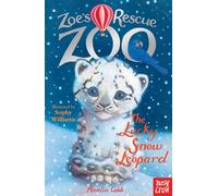 Zoe's Rescue Zoo: The Lucky Snow Leopard