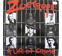 ZOETROPE - A LIFE OF CRIME