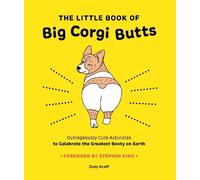 Zoey Acoff The Little Book of Big Corgi Butts: Outrageously Cute Act (Tascabile)