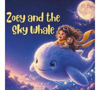 Zoey and the Sky Whale: A Dreamy Sky Adventure