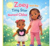 Zoey and the Tiny Star Named Chloe: A Sister's Love: 1