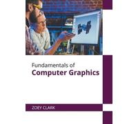 Zoey Clark Fundamentals of Computer Graphics (Copertina rigida)