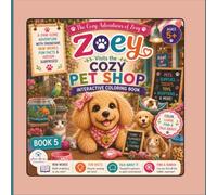 Zoey Visits the Cozy Pet Store: An Interactive Coloring Book with Hidden Pictures, Spot the Difference, Vocabulary Words, Fun Facts & Screen-Free Learning for Kids Ages 5+