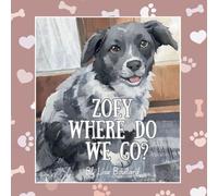 Zoey, Where do We Go?: The Charming Adventures of a Real-Life Pet