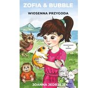 ZOFIA& BUBBLE: A SPRINGTIME ADVENTURE