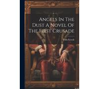 Zofia Kossak Angels In The Dust A Novel Of The First Crusade (Tascabile)