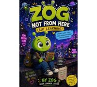 ZOG: NOT FROM HERE (BUT LEARNING): A Funny Alien Comic About Being Different