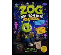 ZOG: NOT FROM HERE (BUT LEARNING): A Funny Alien Comic About Being Different