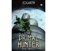 Zogarth The Primal Hunter 13 (Tascabile) Primal Hunter