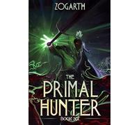 Zogarth The Primal Hunter 6 (Tascabile) Primal Hunter