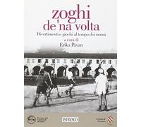 Zoghi de 'na volta. Divertimenti e giochi al tempo dei nonni