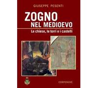 Zogno nel Medioevo. Le chiese, le torri e i castelli. Ediz. a colori