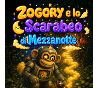 ZOGORY e lo Scarabeo di Mezzanotte: Una dolce avventura notturna sull’amicizia, la gentilezza e una strada dorata verso casa