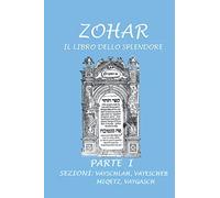Zohar. Il libro dello splendore: Parte I - Sezioni Vayschlah, Vayescheb, Miqetz, Vaygasch