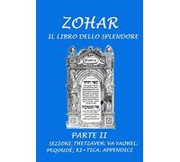 Zohar. Il libro dello splendore: Parte II - Sezioni: Thetzaveh; Ki-tica; Va-yaqhel; Peqoudé; Appendici