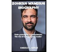 ZOHRAN MAMDANI BIOGRAPHY: From Grass to Government: The Rise of a Progressive Leader
