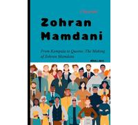 Zohran Mamdani (Biography): From Kampala to Queens: The Making of Zohran Mamdani