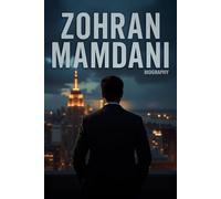 Zohran Mamdani Biography: Progressive New York City Mayoral Candidate