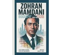 ZOHRAN MAMDANI BIOGRAPHY: Redefining New York Politics A Bold Journey of Courage, Vision, and Transformation