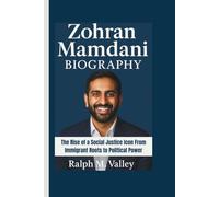ZOHRAN MAMDANI BIOGRAPHY: The Rise of a Social Justice Icon From Immigrant Roots to Political Power