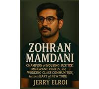 ZOHRAN MAMDANI: Champion of Housing Justice, Immigrant Rights, and Working-Class Communities in the Heart of New York