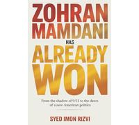 Zohran Mamdani Has Already Won: From the Shadow of 9/11 to the Dawn of a New American Politics